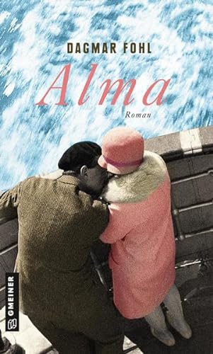 Alma: Roman (Zeitgeschichtliche Kriminalromane im GMEINER-Verlag) von Gmeiner-Verlag